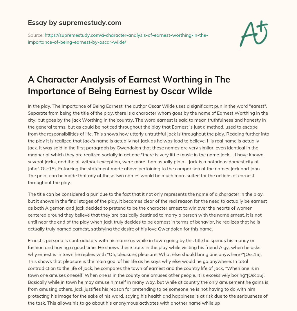 A Character Analysis of Earnest Worthing in The Importance of Being Earnest by Oscar Wilde essay