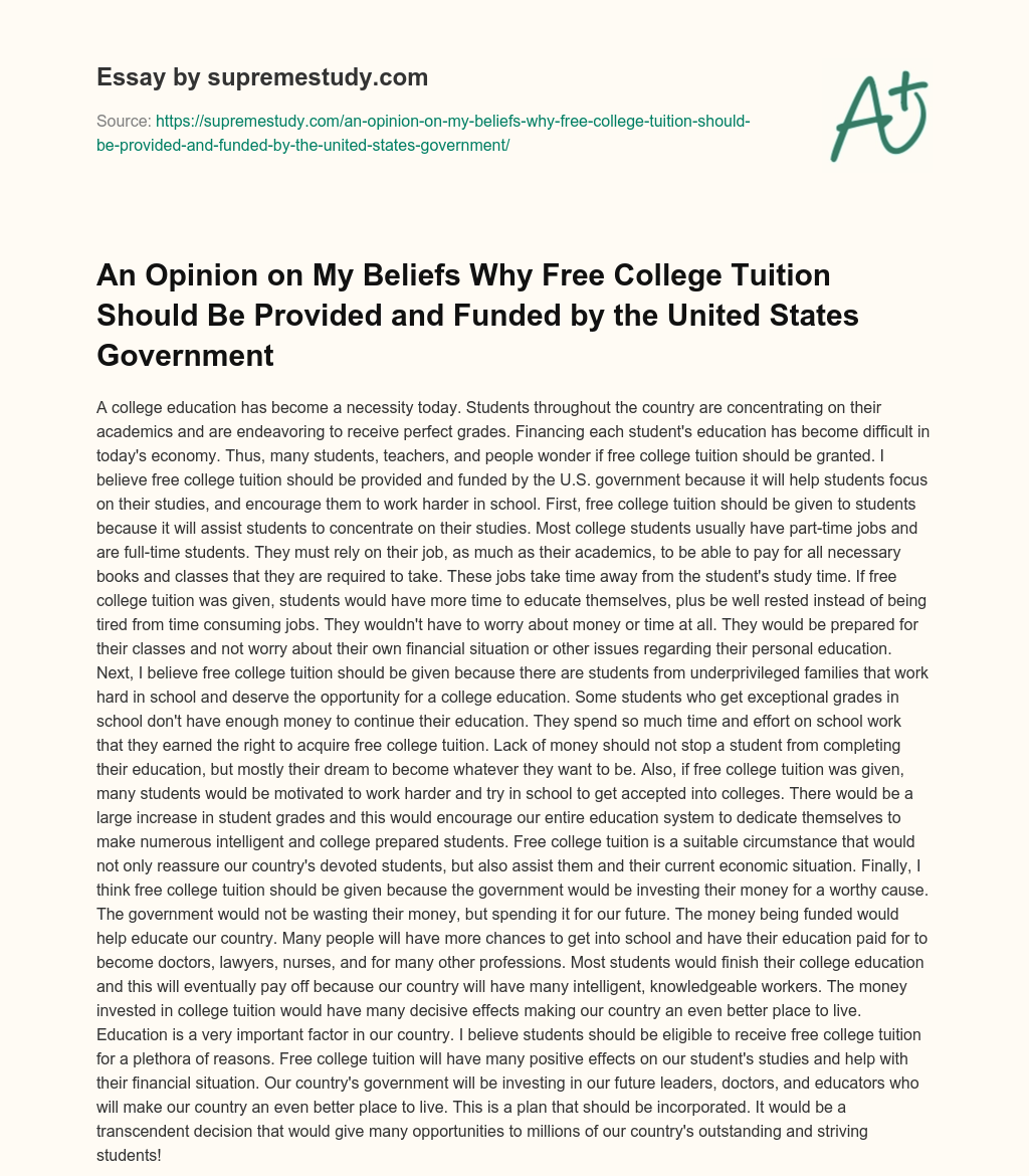 An Opinion on My Beliefs Why Free College Tuition Should Be Provided and Funded by the United States Government essay