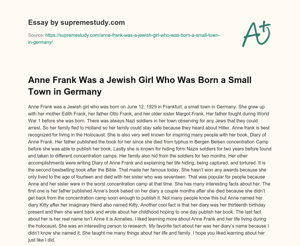 Anne Frank Was a Jewish Girl Who Was Born a Small Town in Germany essay