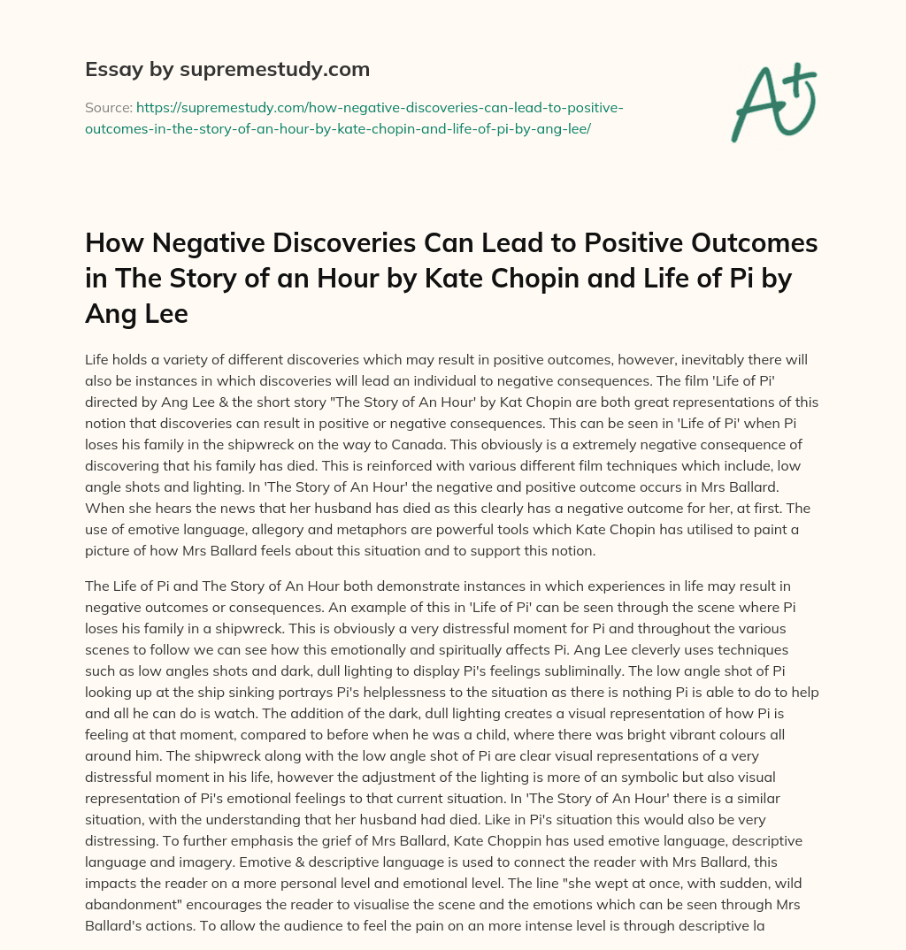 How Negative Discoveries Can Lead to Positive Outcomes in The Story of an Hour by Kate Chopin and Life of Pi by Ang Lee essay