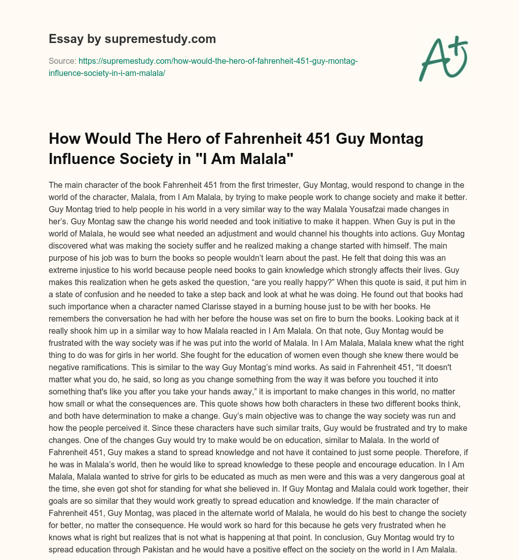 How Would The Hero of Fahrenheit 451 Guy Montag Influence Society in “I Am Malala” essay