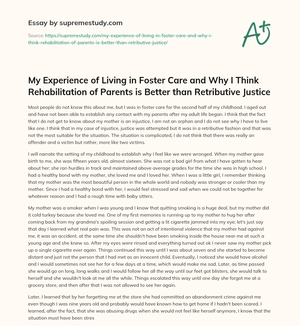 My Experience of Living in Foster Care and Why I Think Rehabilitation of Parents is Better than Retributive Justice essay