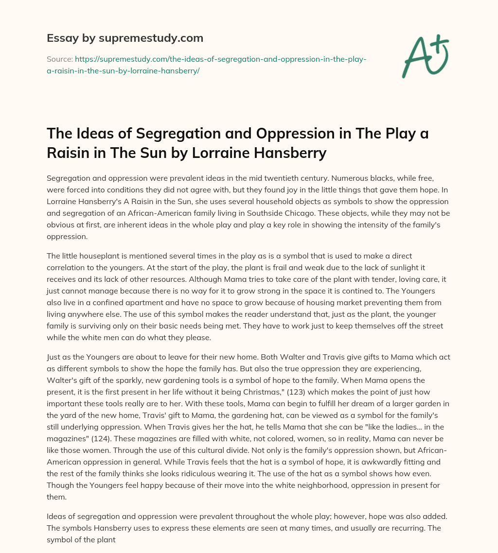 The Ideas of Segregation and Oppression in The Play a Raisin in The Sun by Lorraine Hansberry essay