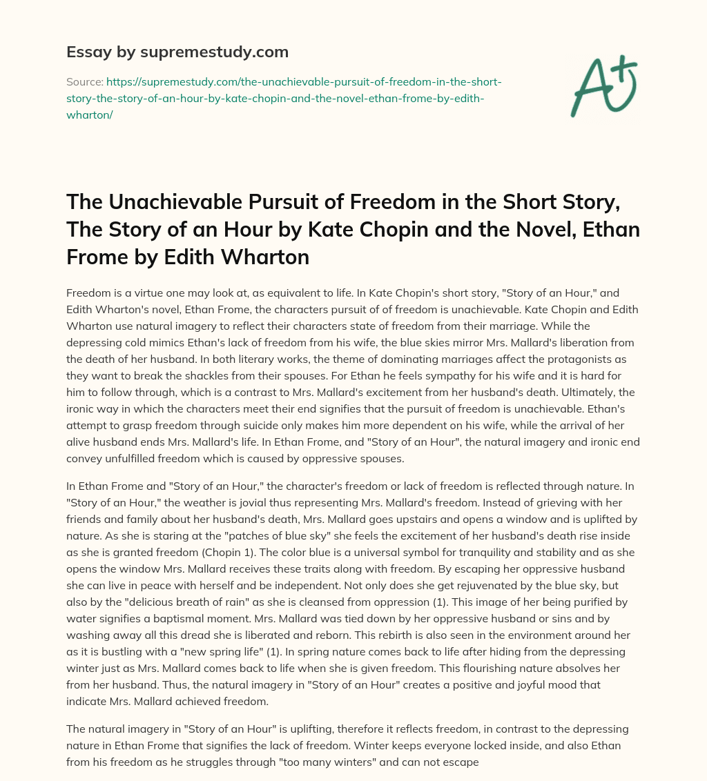 The Unachievable Pursuit of Freedom in the Short Story, The Story of an Hour by Kate Chopin and the Novel, Ethan Frome by Edith Wharton essay